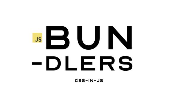 JS BUNDLERS, CSS-IN-JS