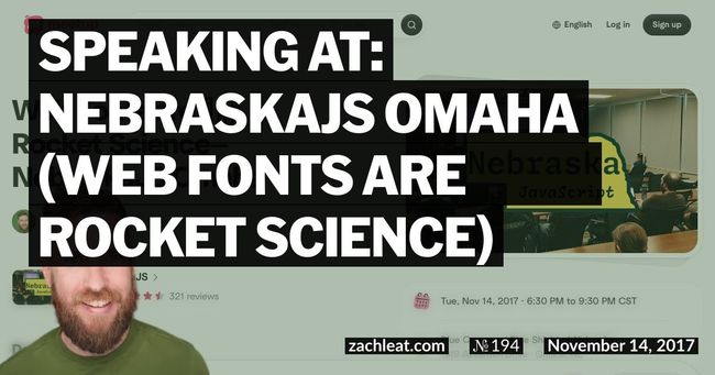Speaking at: NebraskaJS Omaha (Web Fonts are ▢▢▢ Rocket Science)