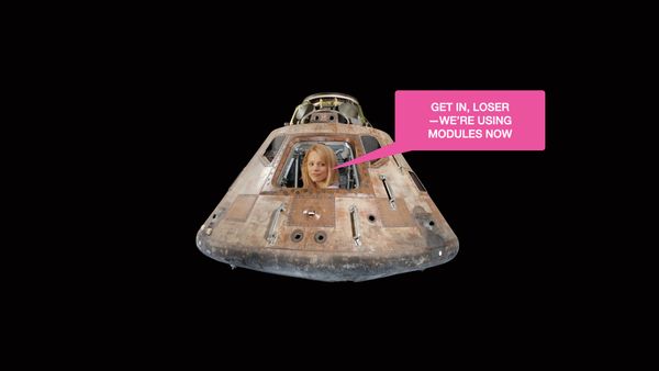 Regina George from Mean Girls is shown riding in a lunar module and says Get in Loser—We’re using Modules now
