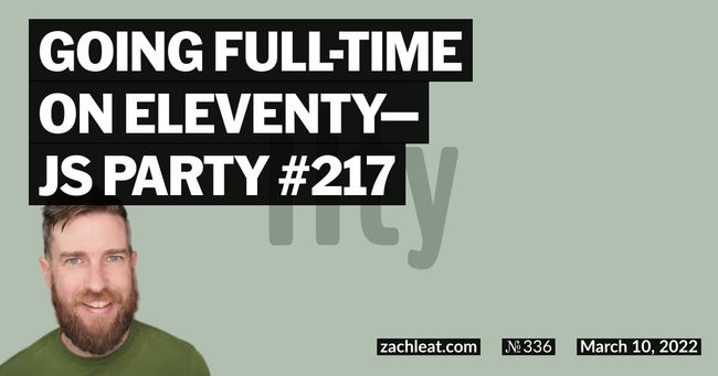 Going full-time on Eleventy—JS Party #217