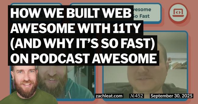 How We Built Web Awesome with 11ty (and Why It’s So Fast) on Podcast Awesome