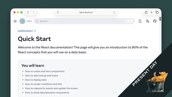 The react.dev Quick Start page, stamped PRESENT DAY over a dumpster fire