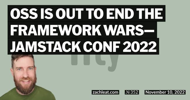 OSS is Out to End the Framework Wars—Jamstack Conf 2022