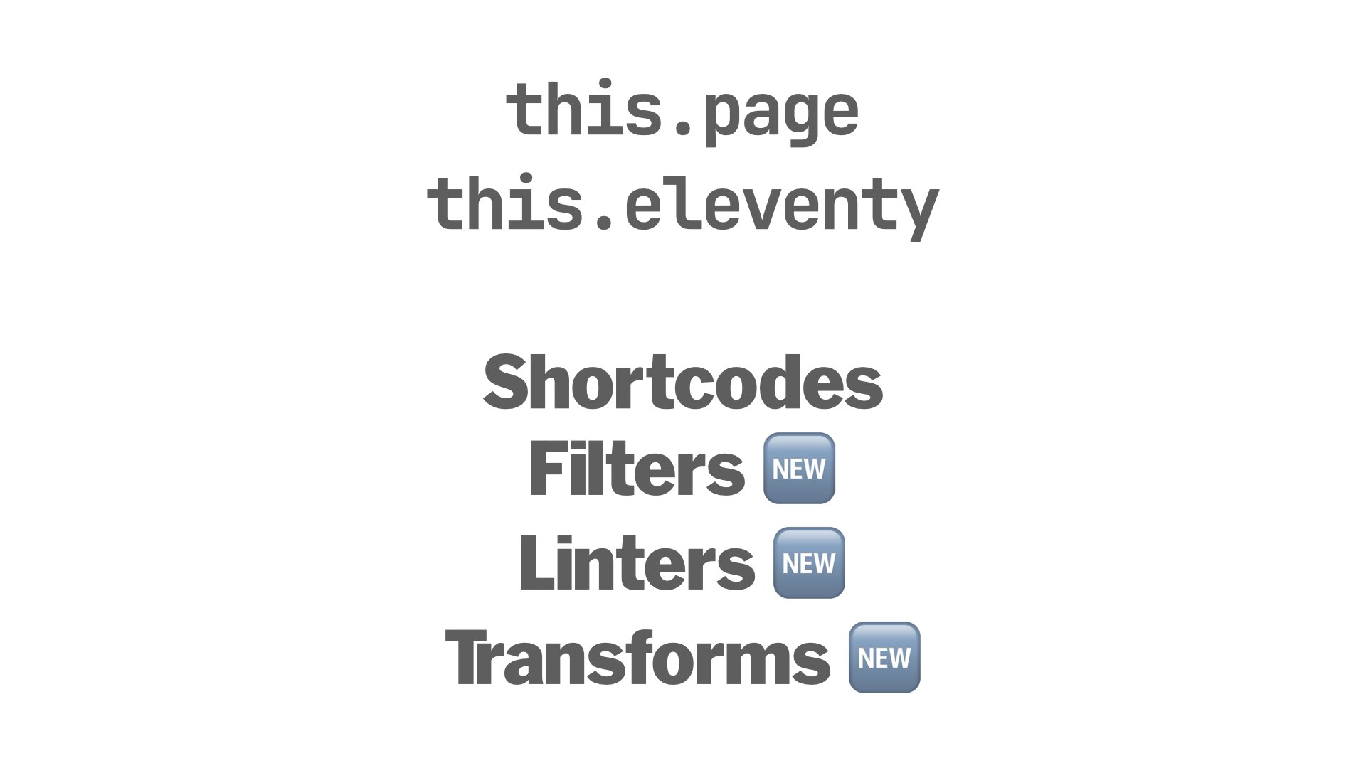 this.page and this.eleventy on Shortcodes, Filters, Linters, Transforms