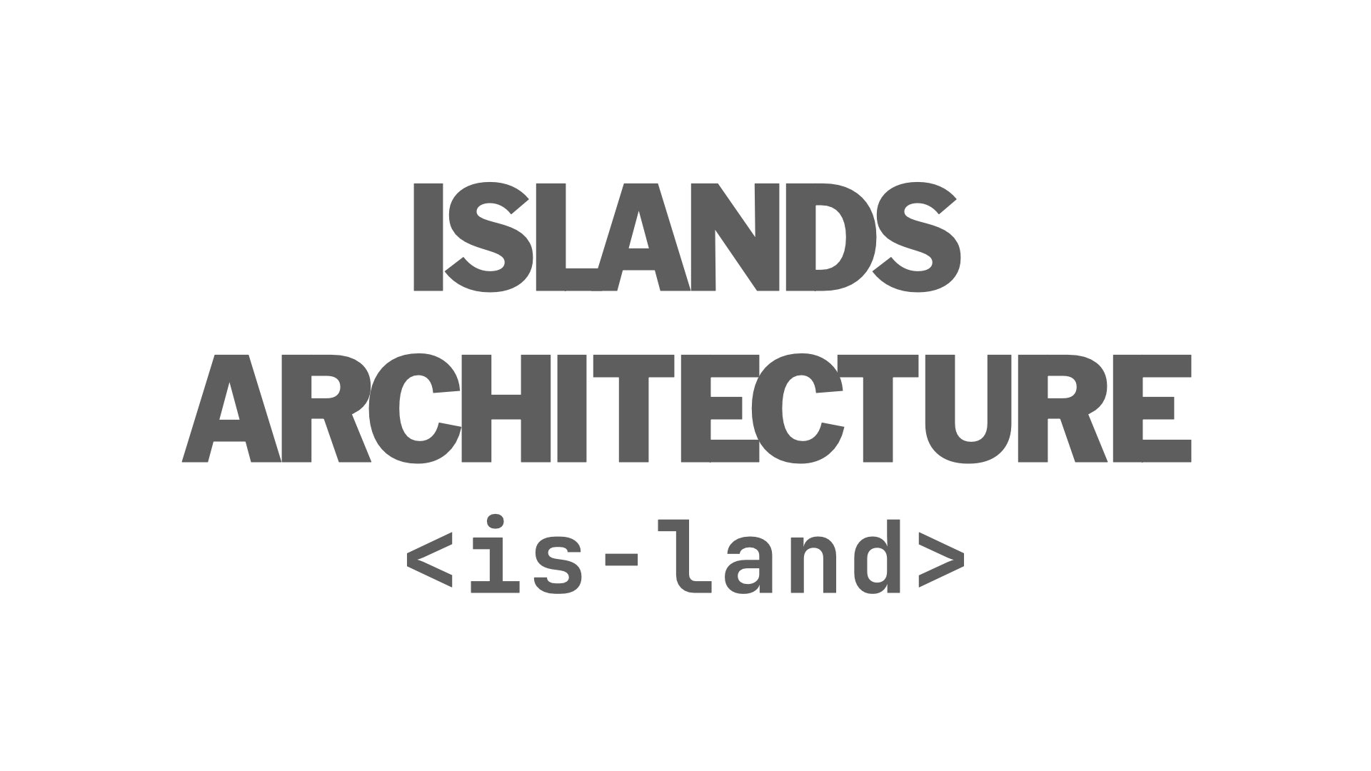 Islands Architecture with is-land