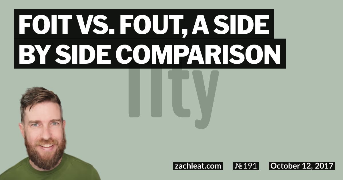 FOIT vs. FOUT, a Side by Side Comparison